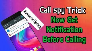Awesome call spy trick-Get Notification before call from someone in your android mobile