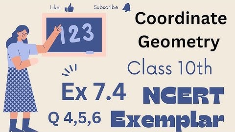 Class 10 Maths NCERT Exemplar Chapter 7 | Coordinate Geometry | Exercise 7.4  Question no 4, 5 & 6