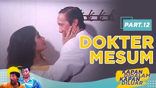 Dokter Mesum | Kapan Didalam Kapan Diluar Part 12