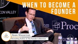 When To Become A Founder - Noam Wasserman, Bestselling Author of The Founder's Dilemmas