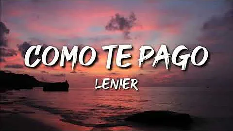 Como Te Pago __letra ( Lenier  )