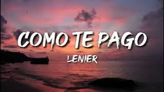 Como Te Pago __letra ( Lenier  )