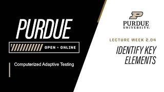 Computerized Adaptive Testing | L2.4 Identify Key Elements | Purdue University