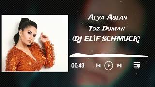 Alya Aslan - Toz Duman (DJ ELİF SCHMUCK) Remix