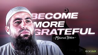 Become More Grateful - Mohamed Hoblos - Divine Reminders