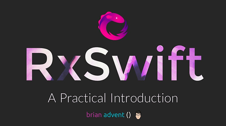 iOS Swift Tutorial: RxSwift - A Practical Introduction