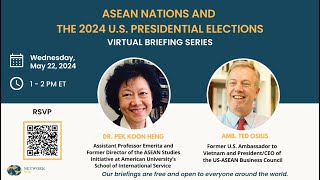 ASEAN and the 2024 U.S. Election - Amb. Ted Osius & Dr. Pek Koon Heng