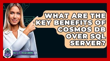 What Are The Key Benefits Of Cosmos DB Over SQL Server? - Next LVL Programming