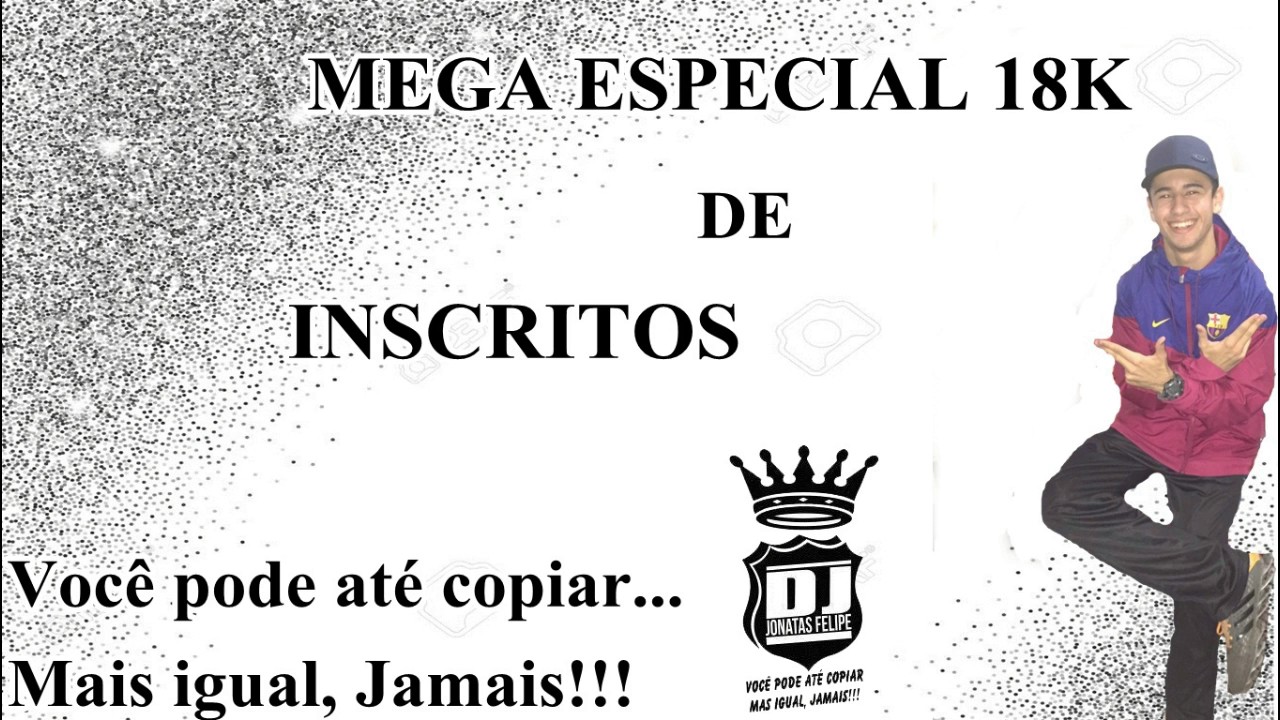 MEGA ESP 18K DE INSCRITOS JULHO 2017 (DJ JONATAS FELIPE)
