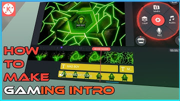 How To Make Gaming intro with kinemaster in Android. MAD BOY