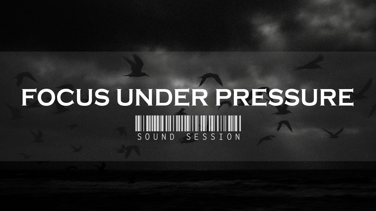 Focus Under Pressure — Dense Atmosphere Sound Session | Music for Concentration and Hard Work