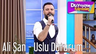 Duymayan Kalmasın - Ali Şan - Uslu Dururum Resimi