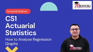 CS1B | IFoA | IAI | How to Analyse Regression Graphs