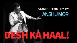 Desh Ka Haal - Standup comedy | Anshu Mor