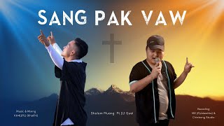 Shalom Muang || Sang Pak Vaw( MV) Ft. ZJ Qual