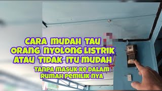 Cara mudah tahu orang curi listrik atau tidak tanpa masuk ke dlm rumah pemiliknya