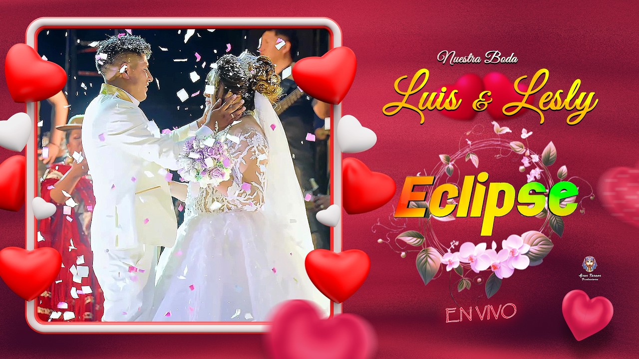 Eclipse Live Concert 👩‍❤️‍👨 Nuestra Boda 💕 Luis & Lesly