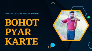 Bohot pyar karte hain tumko sanam - Violin Cover | Kalana Nuwan