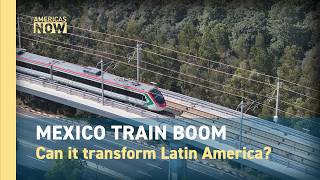 Mexico Railway Expansion Can Trains Transform Latin America