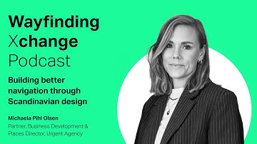 Wayfinding Xchange Podcast: Building better navigation through Scandinavian design