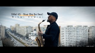 Eiffel 65 - Blue (Da Ba Dee) Saxophone Cover by Mihai Andrei