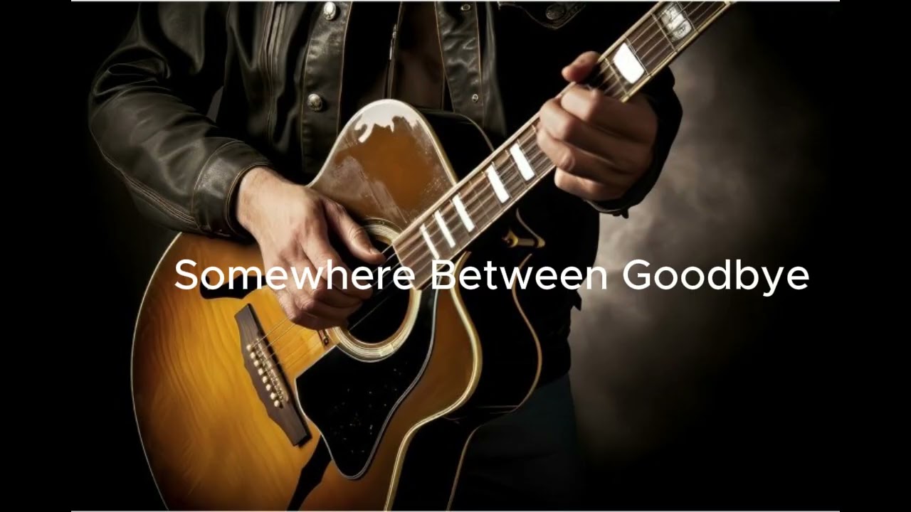 Somewhere Between Goodbye