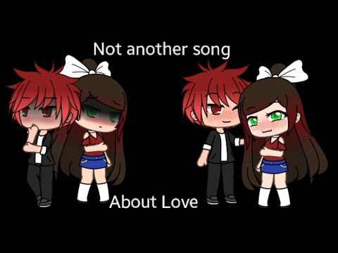 Not another song about Love |GLMV| Read Description for info on somethings