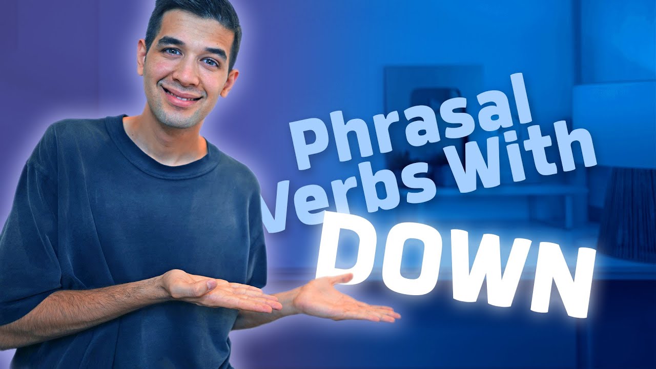 10 Common Phrasal Verbs with DOWN (+ Easy  Examples!)