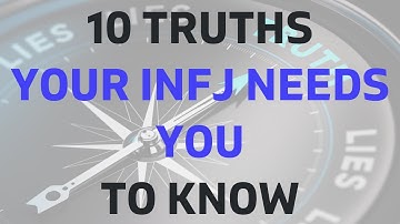 10 Truths YOUR INFJ NEEDS YOU To Know