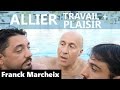 Travail  plaisir   franck marcheix