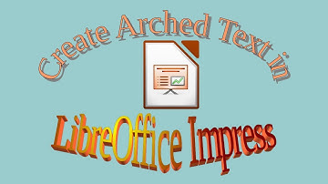 Creating Arched Text In LibreOffice Impress