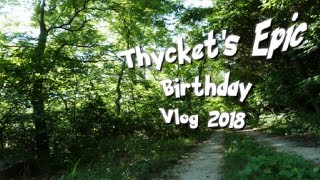 Thyckets Epic Birthday Vlog 2018