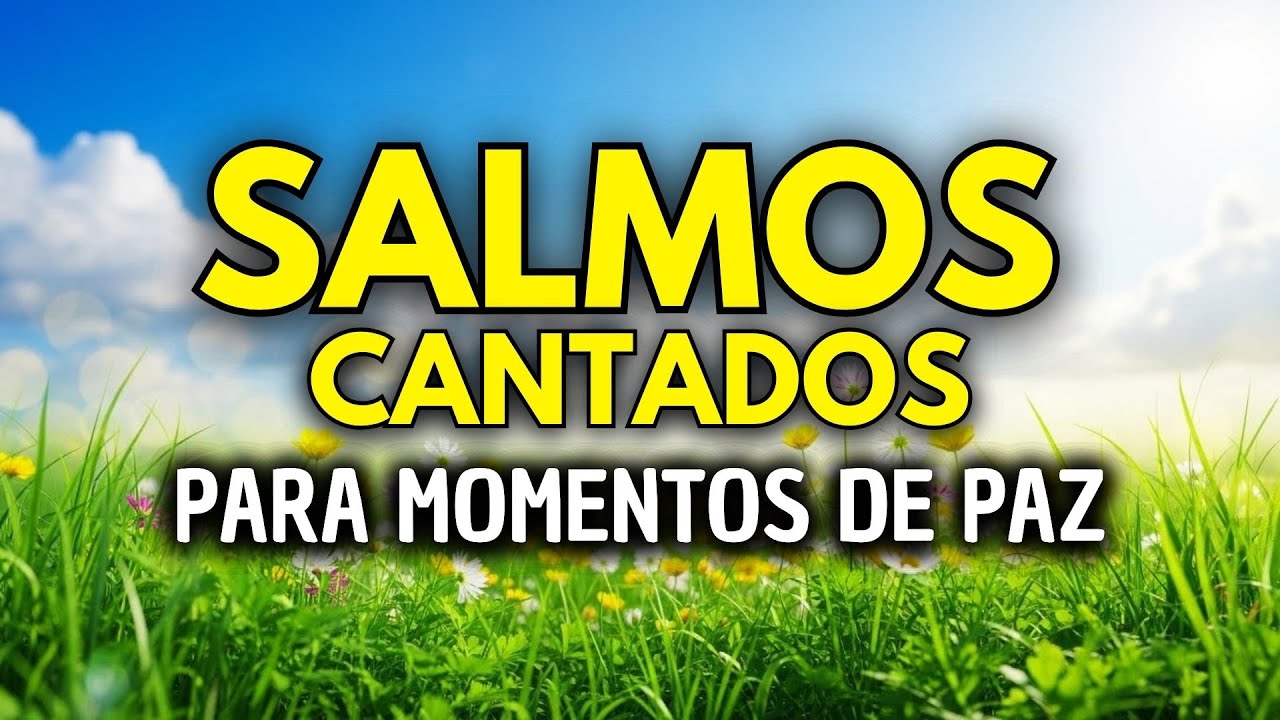 🎵 los Mejores SALMOS CANTADOS | Calmar tu Alma y Descansar en Dios 🎵 ...