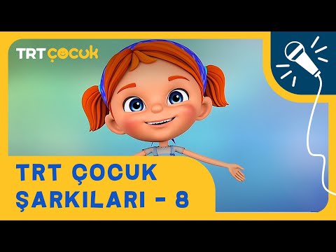 🎵 TRT Çocuk Şarkıları - 8 | Yepyeni ve Eğitici Şarkılar