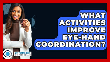 What Activities Improve Eye-Hand Coordination? - Optometry Knowledge Base