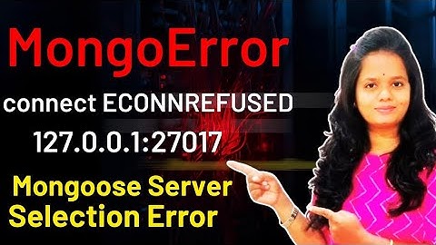 MongoError:connect ECONNREFUSED 127.0.0.1:27017 | MongoDB Connection Refused 127.0.0.1:27017 error