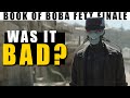 I'm not sure what to think... Book of Boba Fett Chapter 7's Controversial Ending