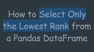 How to Select Only the Lowest Rank from a Pandas DataFrame