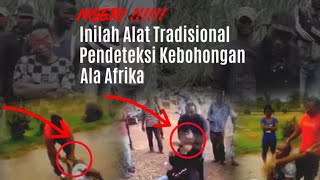 Apakah Kalian Masih mau berbohong?Inilah Alat pendeteksi Kebohongan ala Afrika yg harus anda Ketahui