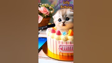Thumbnail of HAPPY BIRTHDAY LILLY | HAPPY BIRTHDAY SONG WITH NAMES | Adorable Cute Cat 😺  #happybirthday #cat