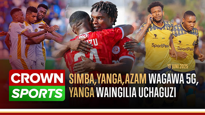 LIVE: SIMBA,YANGA,AZAM ZATEMBEZA KICHAPO CHA 5G/ AHOUA ATAKA KIATU/ YANGA YATOA MWAKILISHI UCHAGUZI