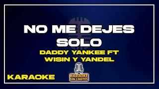 Information No Me Dejes Solo - Daddy Yankee ft Wisin y Yandel ( Karaoke ) Update