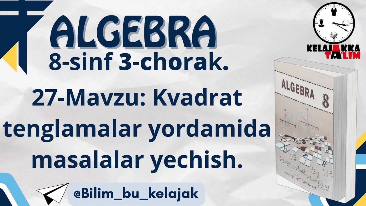 8-Sinf Algebra 3-chorak. 27-Mavzu: Kvadrat tenglamalar yordamida masalalar yechish.