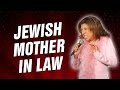Jewish Mother in Law (Stand Up Comedy)