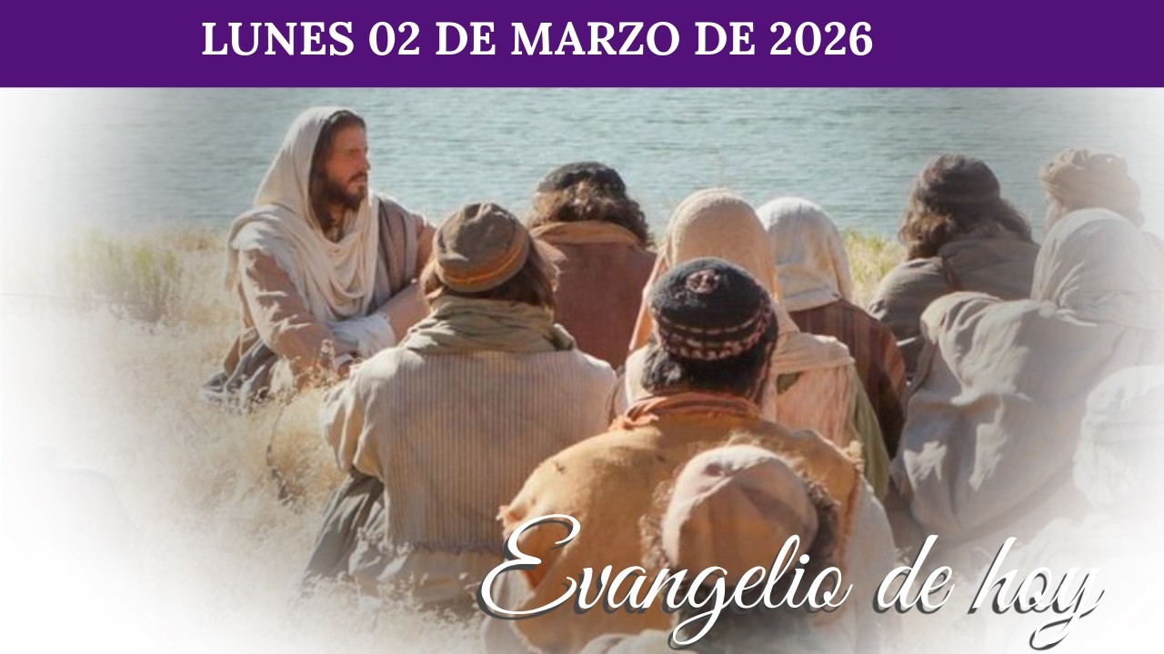 Evangelio de Hoy Lunes 02 Marzo 2026, Padre Pedro Cristo Flores Reyes  San Lucas 6,36-38