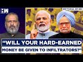 Editorial with sujit nair  will your hardearned money be given to infiltrators