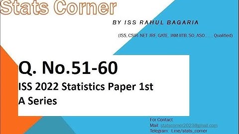 ISS 2022 Statistics Paper 1 | Question No 51 - 60 | Questions with Detailed Solutions | Stats Corner