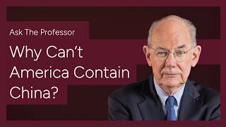 Why Can’t America Contain China | Ask The Professor News