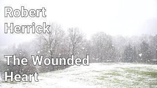 Robert Herrick - The Wounded Heart