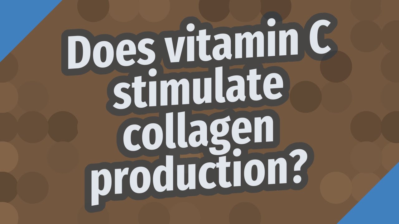 Does Vitamin C Stimulate Collagen Production?